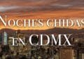 Noches chidas en CDMX