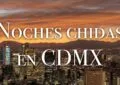 Noches chidas en CDMX