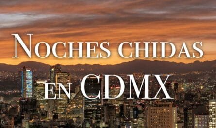 Noches chidas en CDMX