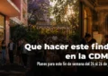 Qué hacer en la CDMX este fin de semana