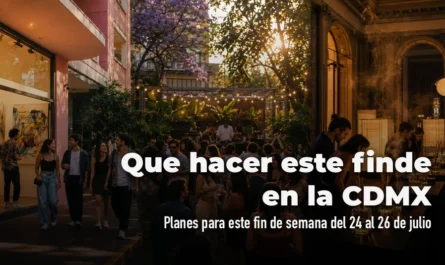 Qué hacer en la CDMX este fin de semana