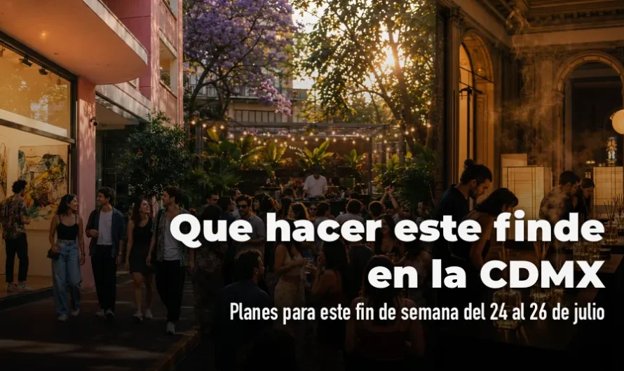 Qué hacer en la CDMX este fin de semana: 6 planes imperdibles