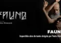FAUNO la obra de teatro