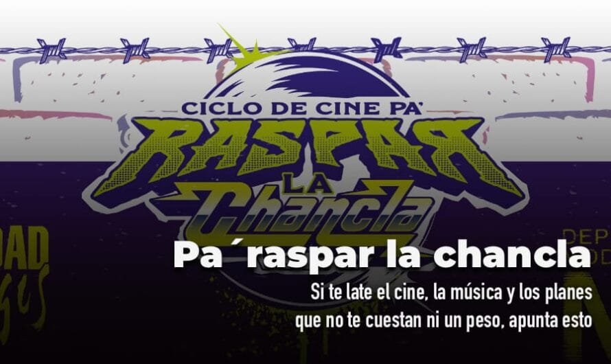 Cinema Tepito: Pa’ raspar la chancla vol. 2, cine gratis