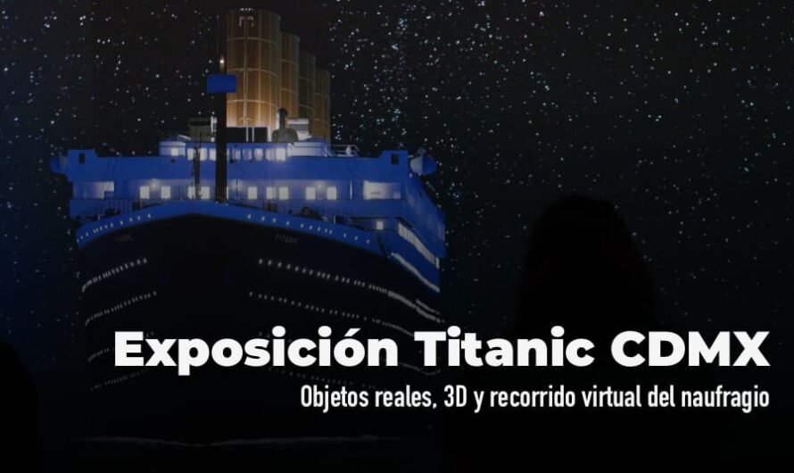 Exposición Titanic CDMX